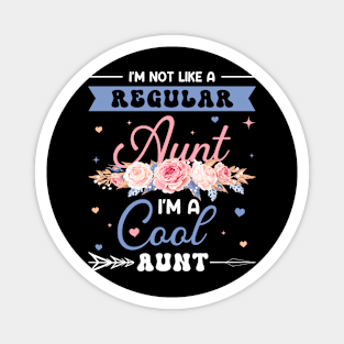 I'm Not Like A Regular Aunt I'm A Cool Aunt Gift For Women Mother day Magnet